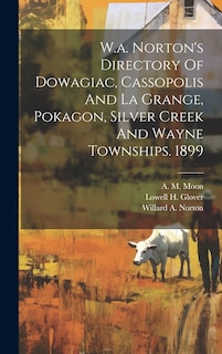 Front cover_W.a. Norton's Directory Of Dowagiac, Cassopolis And La Grange, Pokagon, Silver Creek And Wayne Townships. 1899