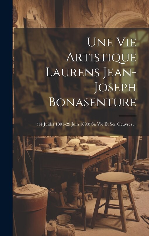Front cover_Une Vie Artistique Laurens Jean-joseph Bonasenture