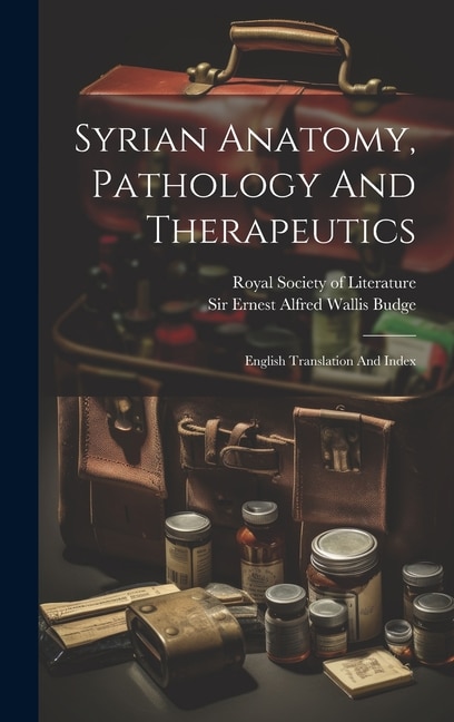 Syrian Anatomy, Pathology And Therapeutics: English Translation And Index