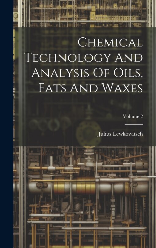 Front cover_Chemical Technology And Analysis Of Oils, Fats And Waxes; Volume 2