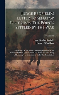 Front cover_Judge Redfield's Letter To Senator Foot Upon The Points Settled By The War