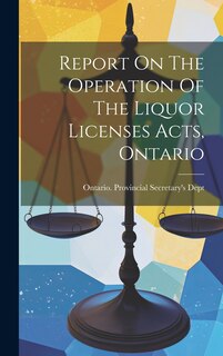 Front cover_Report On The Operation Of The Liquor Licenses Acts, Ontario