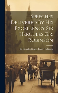 Front cover_Speeches Delivered By His Excellency Sir Hercules G.r. Robinson