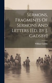 Front cover_Sermons, Fragments Of Sermons And Letters [ed. By J. Gadsby]