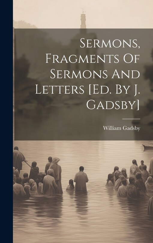 Front cover_Sermons, Fragments Of Sermons And Letters [ed. By J. Gadsby]