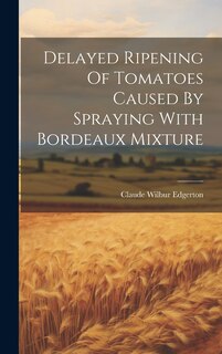 Front cover_Delayed Ripening Of Tomatoes Caused By Spraying With Bordeaux Mixture