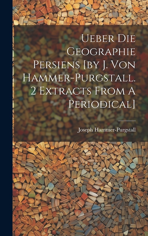 Front cover_Ueber Die Geographie Persiens [by J. Von Hammer-purgstall. 2 Extracts From A Periodical]
