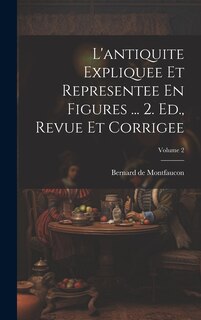 Front cover_L'antiquite Expliquee Et Representee En Figures ... 2. Ed., Revue Et Corrigee; Volume 2