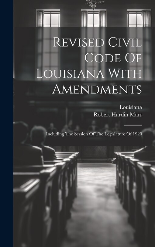 Front cover_Revised Civil Code Of Louisiana With Amendments