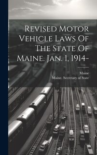 Couverture_Revised Motor Vehicle Laws Of The State Of Maine. Jan. 1, 1914-