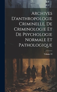 Front cover_Archives D'anthropologie Criminelle, De Criminologie Et De Psychologie Normale Et Pathologique; Volume 19