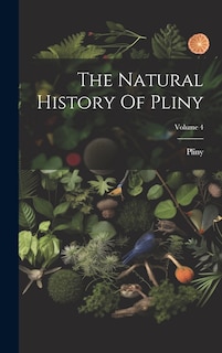 Couverture_The Natural History Of Pliny; Volume 4