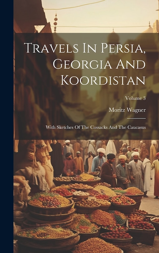 Front cover_Travels In Persia, Georgia And Koordistan
