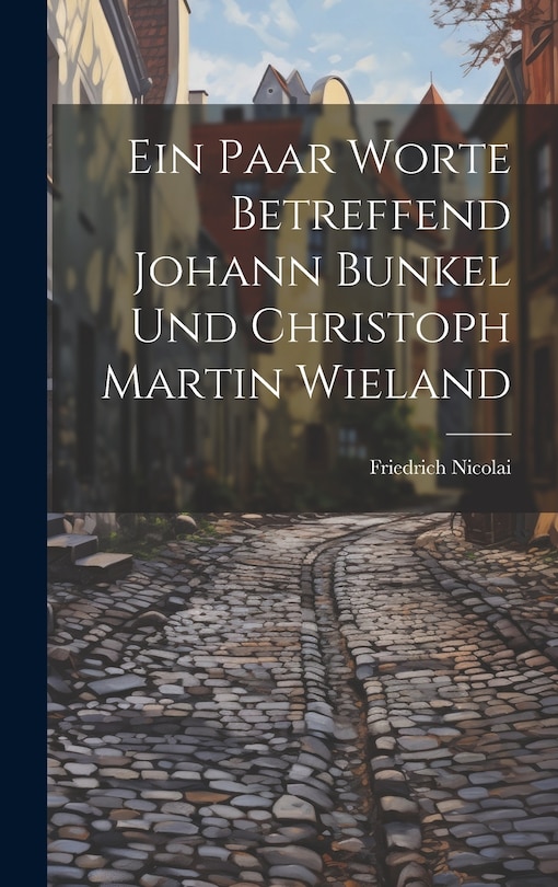 Front cover_Ein Paar Worte Betreffend Johann Bunkel Und Christoph Martin Wieland