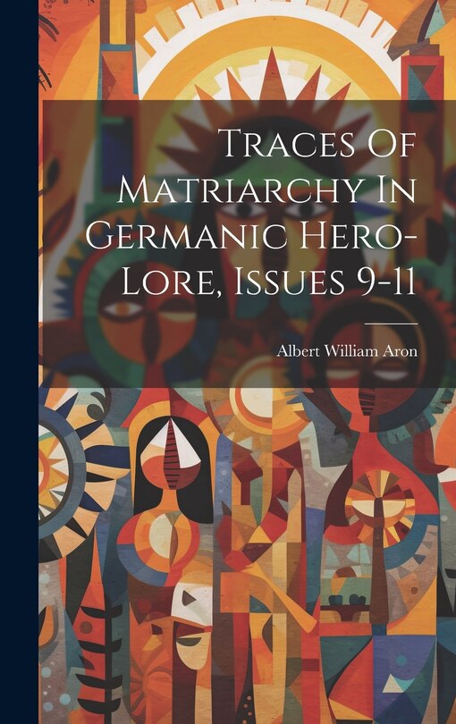 Couverture_Traces Of Matriarchy In Germanic Hero-lore, Issues 9-11
