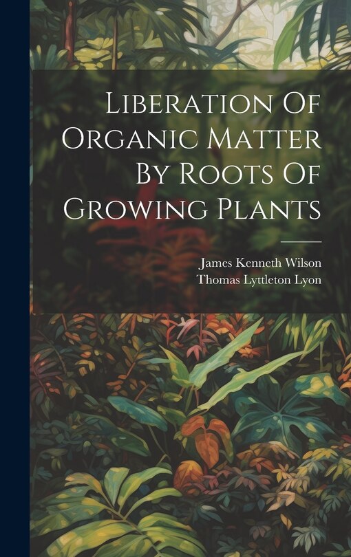 Front cover_Liberation Of Organic Matter By Roots Of Growing Plants
