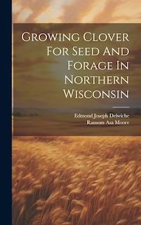Front cover_Growing Clover For Seed And Forage In Northern Wisconsin