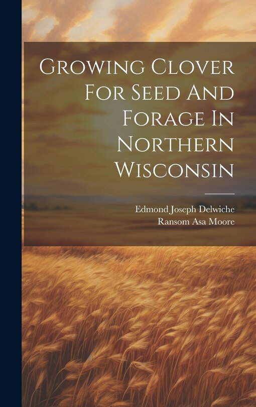 Front cover_Growing Clover For Seed And Forage In Northern Wisconsin