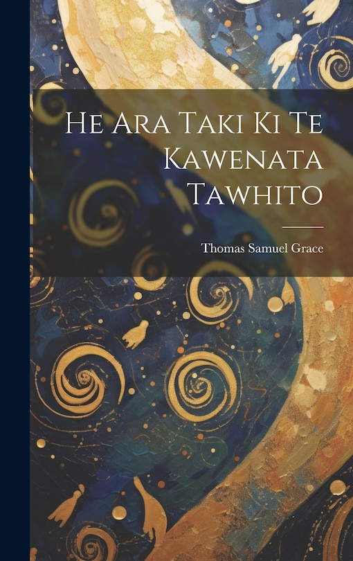 Front cover_He Ara Taki Ki Te Kawenata Tawhito