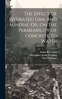 Couverture_The Effect Of Hydrated Lime And Mineral Oil On The Permeability Of Concrete To Water