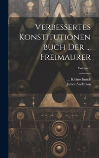 Front cover_Verbessertes Konstitutionenbuch Der ... Freimaurer; Volume 1