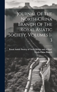 Front cover_Journal Of The North-china Branch Of The Royal Asiatic Society, Volumes 1-3