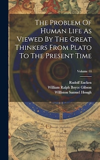 Front cover_The Problem Of Human Life As Viewed By The Great Thinkers From Plato To The Present Time; Volume 14