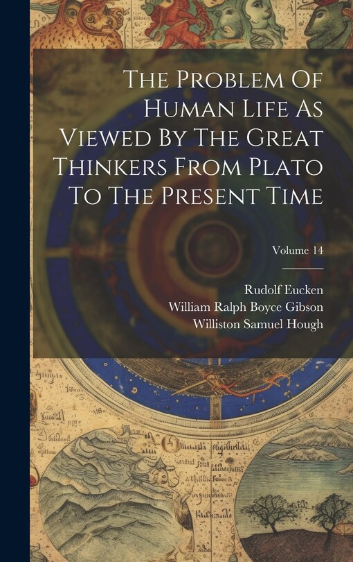 Front cover_The Problem Of Human Life As Viewed By The Great Thinkers From Plato To The Present Time; Volume 14