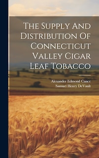 Couverture_The Supply And Distribution Of Connecticut Valley Cigar Leaf Tobacco