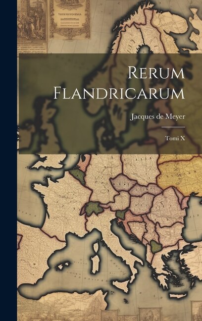 Rerum Flandricarum: Tomi X