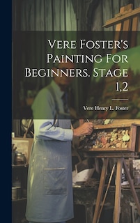 Front cover_Vere Foster's Painting For Beginners. Stage 1,2