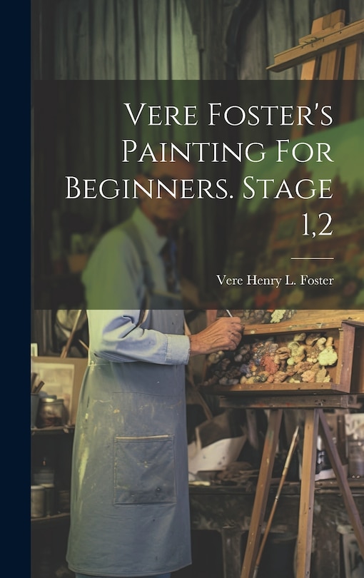 Front cover_Vere Foster's Painting For Beginners. Stage 1,2