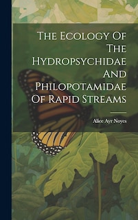 Couverture_The Ecology Of The Hydropsychidae And Philopotamidae Of Rapid Streams