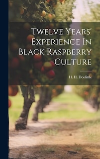 Front cover_Twelve Years' Experience In Black Raspberry Culture