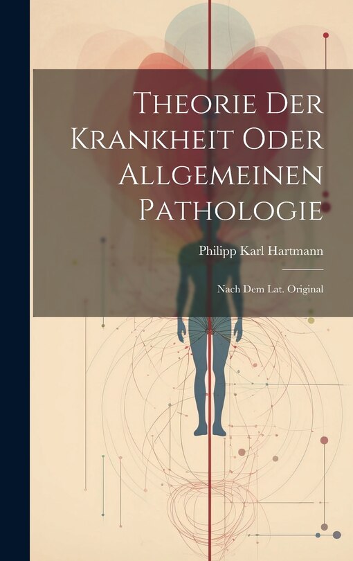 Couverture_Theorie Der Krankheit Oder Allgemeinen Pathologie