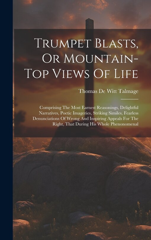 Front cover_Trumpet Blasts, Or Mountain-top Views Of Life