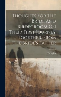 Couverture_Thoughts For The Bride And Birdegroom On Their First Journey Together. From The Bride's Father