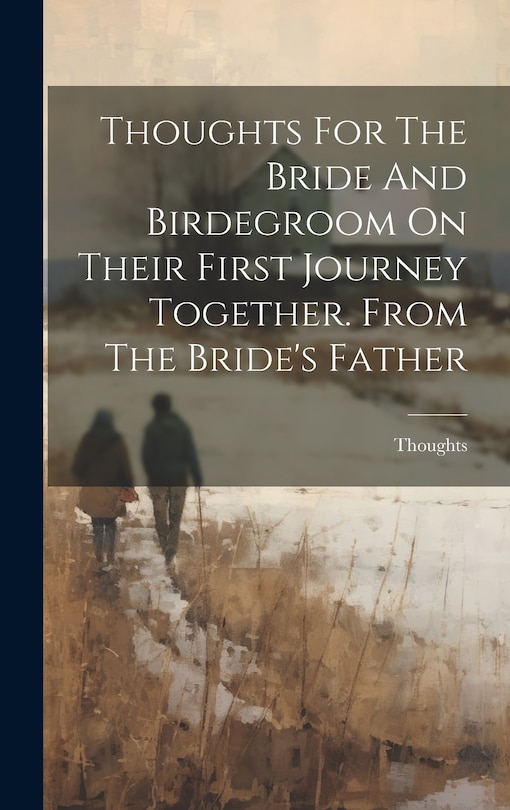 Couverture_Thoughts For The Bride And Birdegroom On Their First Journey Together. From The Bride's Father