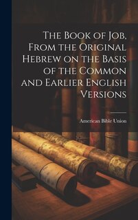 Couverture_The Book of Job, From the Original Hebrew on the Basis of the Common and Earlier English Versions