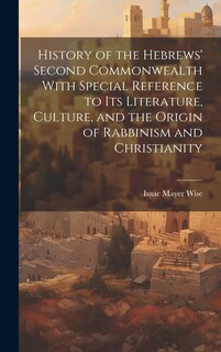 Couverture_History of the Hebrews' Second Commonwealth With Special Reference to Its Literature, Culture, and the Origin of Rabbinism and Christianity