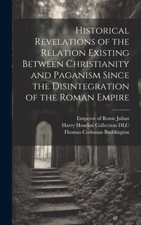 Couverture_Historical Revelations of the Relation Existing Between Christianity and Paganism Since the Disintegration of the Roman Empire