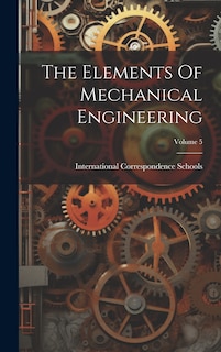 Couverture_The Elements Of Mechanical Engineering; Volume 5