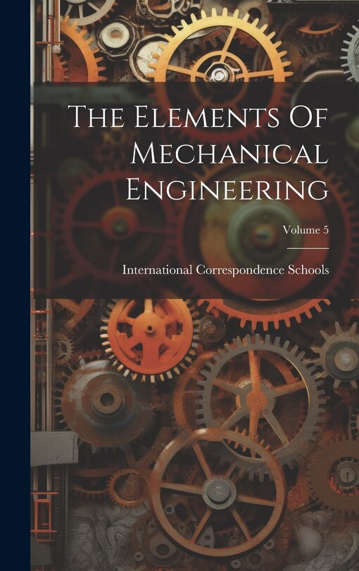 Couverture_The Elements Of Mechanical Engineering; Volume 5