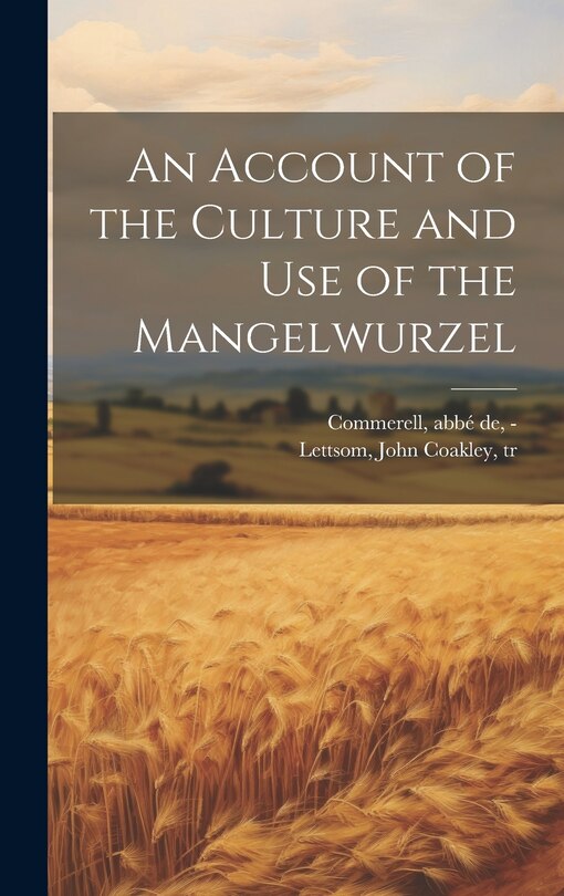 Front cover_An Account of the Culture and Use of the Mangelwurzel