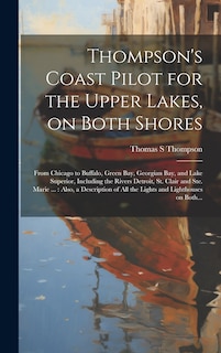Couverture_Thompson's Coast Pilot for the Upper Lakes, on Both Shores