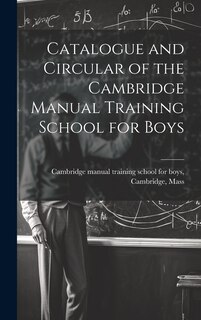 Front cover_Catalogue and Circular of the Cambridge Manual Training School for Boys
