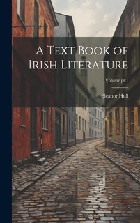 Front cover_A Text Book of Irish Literature; Volume pt.1