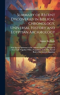 Front cover_Summary of Recent Discoveries in Biblical Chronology, Universal History and Egyptian Archæology; With Special Reference to Dr. Abbott's Egyptian Museum in New-York. Together With a Translation of the First Sacred Book of the Ancient Egyptians
