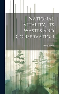 Couverture_National Vitality, Its Wastes and Conservation