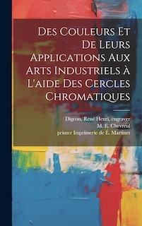 Couverture_Des couleurs et de leurs applications aux arts industriels à l'aide des cercles chromatiques